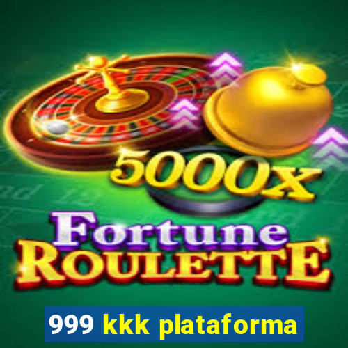 999 kkk plataforma